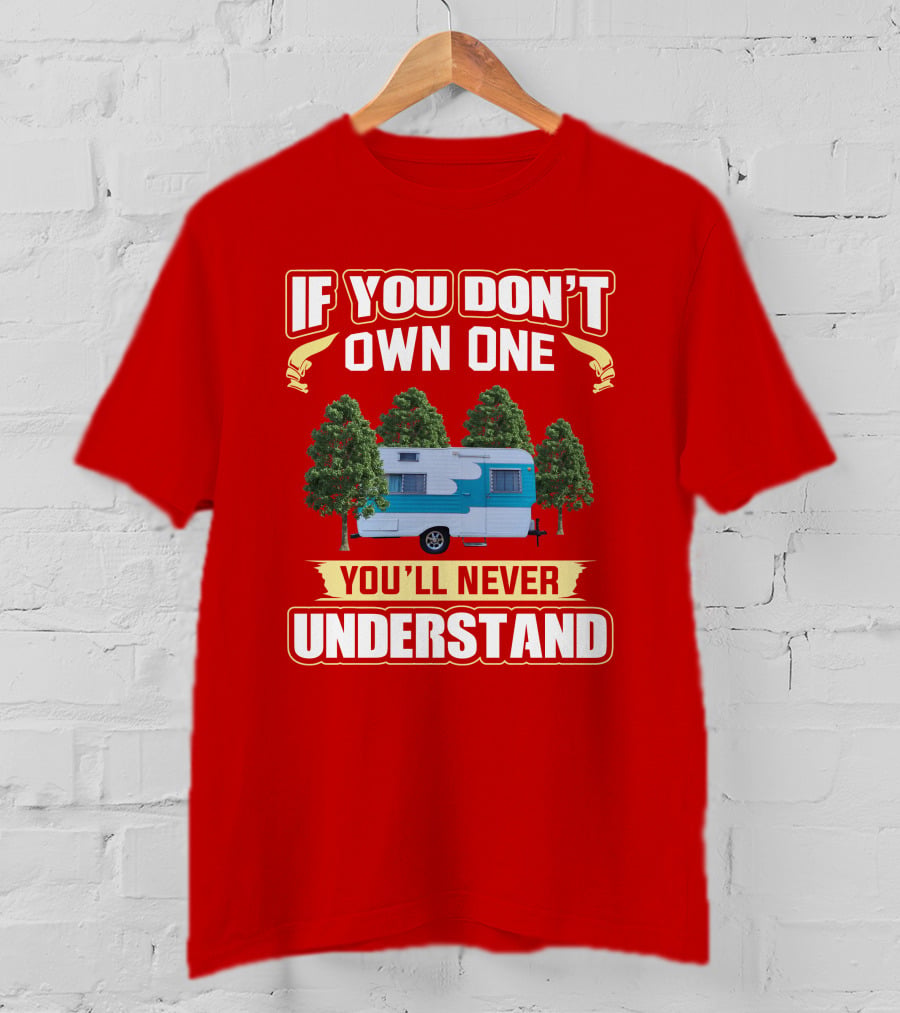 If You Don't Own One You'll Never Understand Oasis Vintage Trailers T-Shirt