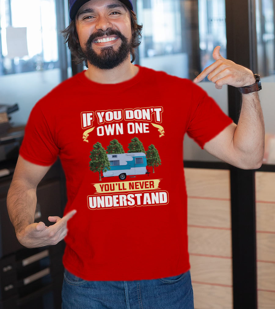 If You Don't Own One You'll Never Understand Oasis Vintage Trailers T-Shirt