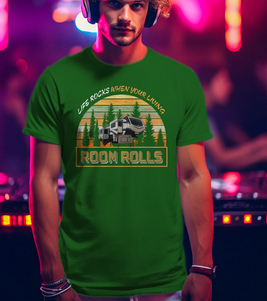 Life Rocks When You're Living Room Rolls Montana 3761Fl T-Shirt