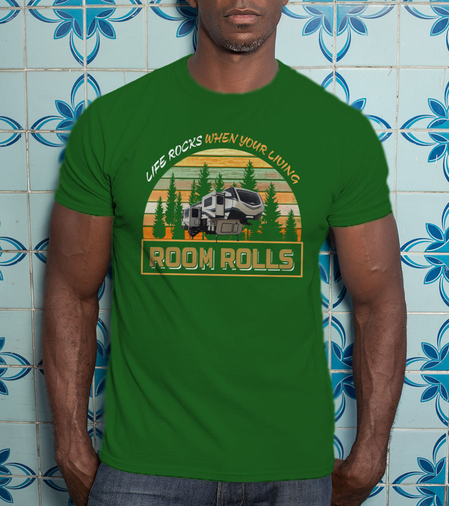 Life Rocks When You're Living Room Rolls Montana 3761Fl T-Shirt