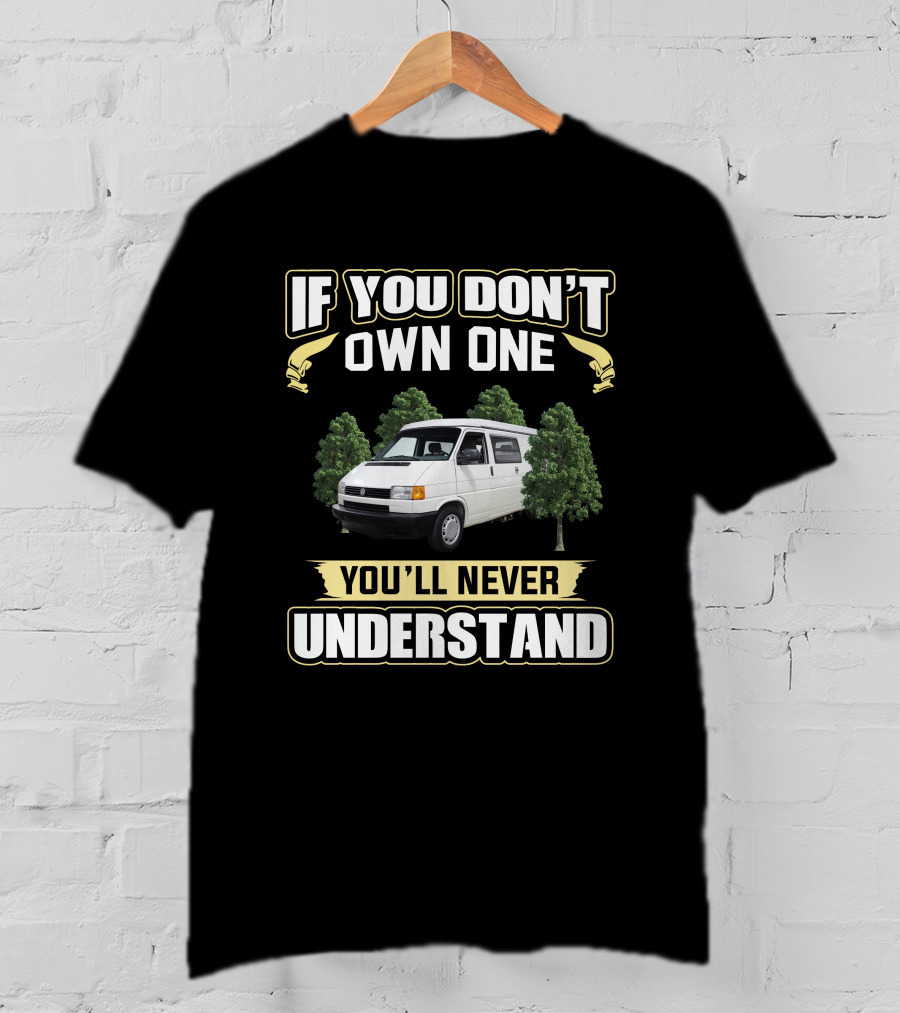 VW Eurovan If You Don't Own One You'll Never Understand T-Shirt