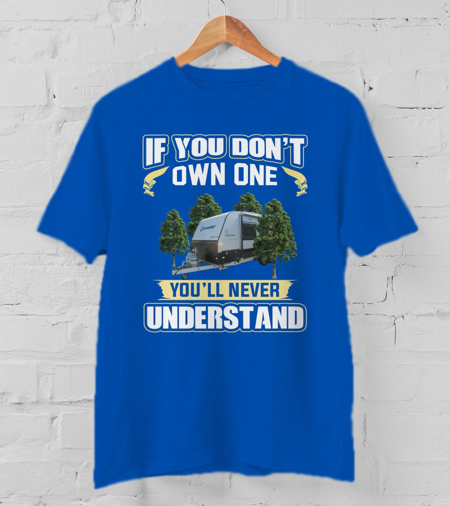 If You Don't Own One You'll Never Understand Crusader Trailer T-Shirt