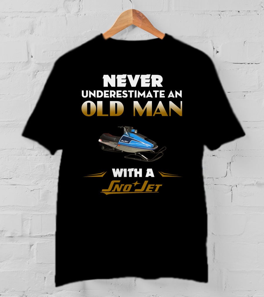 NEVER UNDERESTIMATE AN OLD MAN WITH A SNO JET T-Shirt