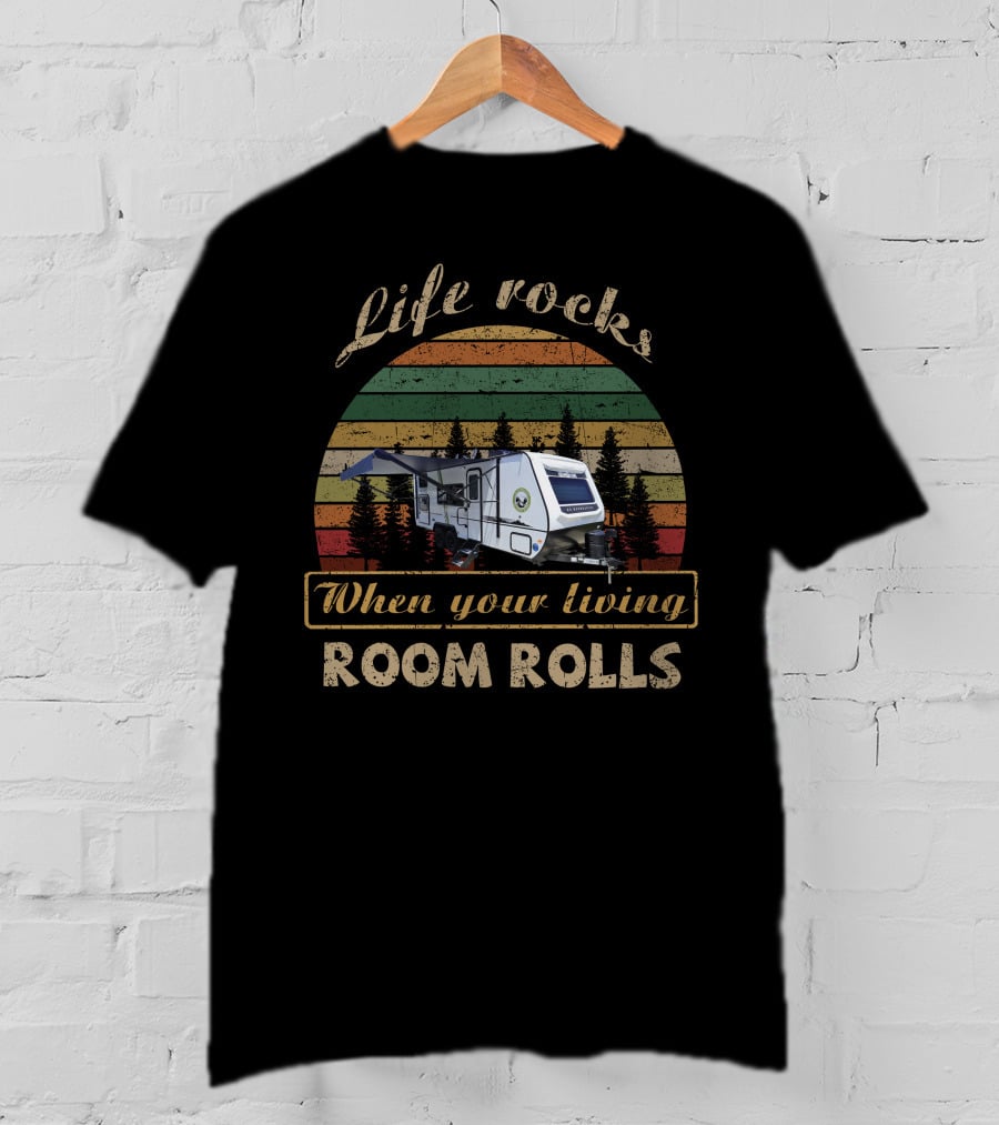 Life Rocks When Your Living Room Rolls Forest River NoBo 19.3 T-Shirt