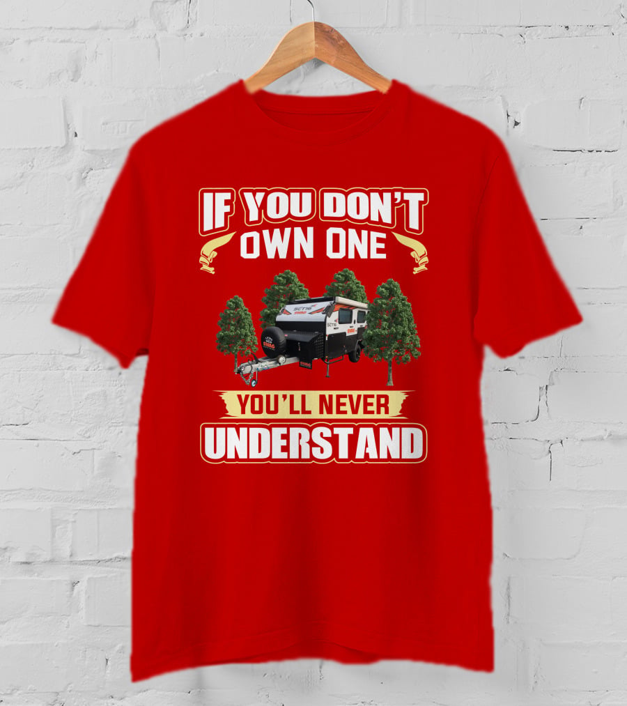 If You Don't Own One You'll Never Understand Swag Camper T-Shirt
