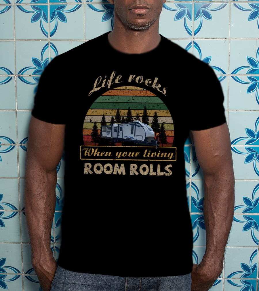 Life Rocks When Your Living Room Rolls Vintage Camper RV Sunset Vibe 28RL T-Shirt