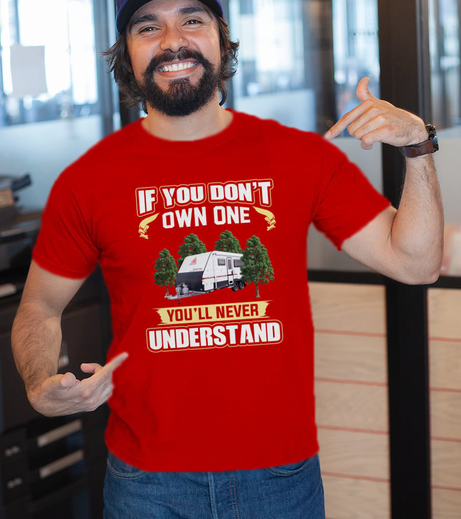 IF YOU DON'T OWN ONE YOU'LL NEVER UNDERSTAND New Age Road Owls Camper Trailer T-Shirt