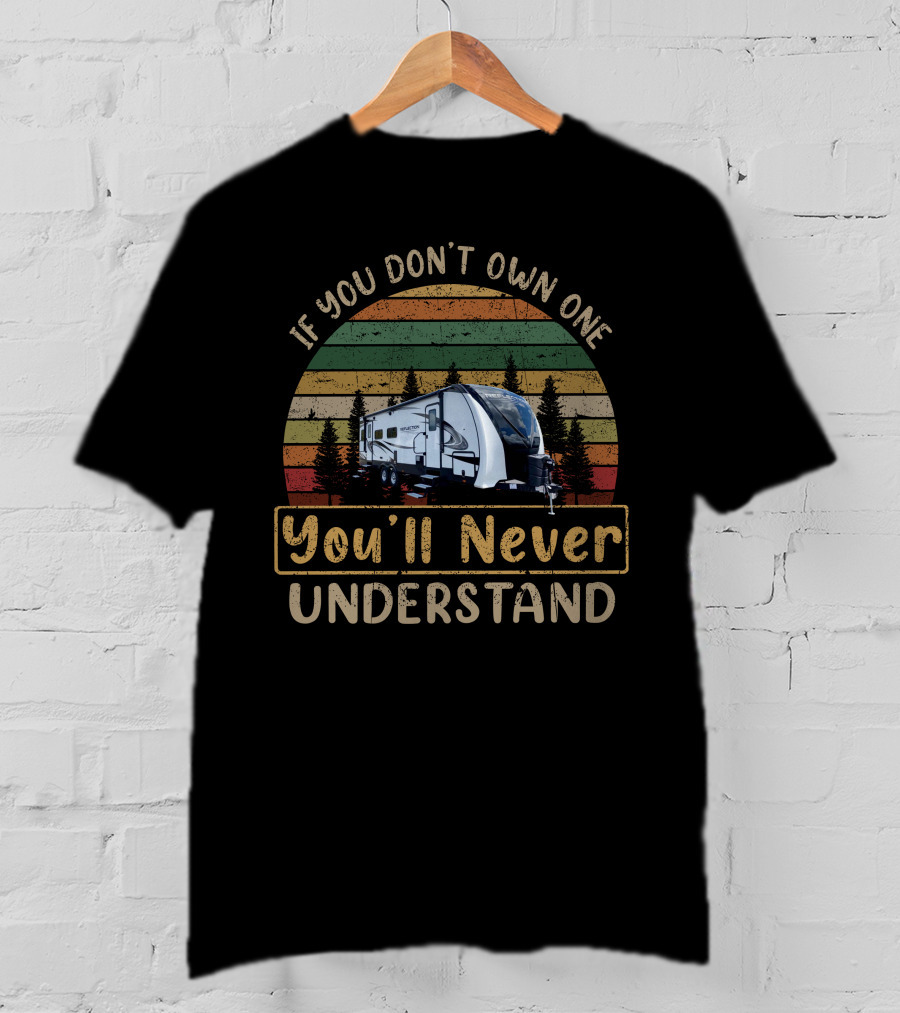 If You Don't Own One You'll Never Understand Grand Design Reflection 287RLTS T-Shirt
