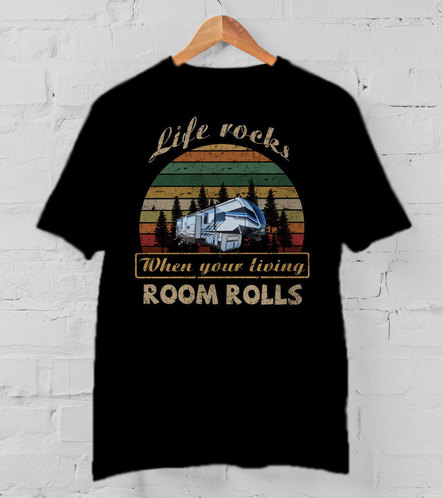 Life Rocks When Your Living Room Rolls Camper Adventure Retro Sunset T-Shirt