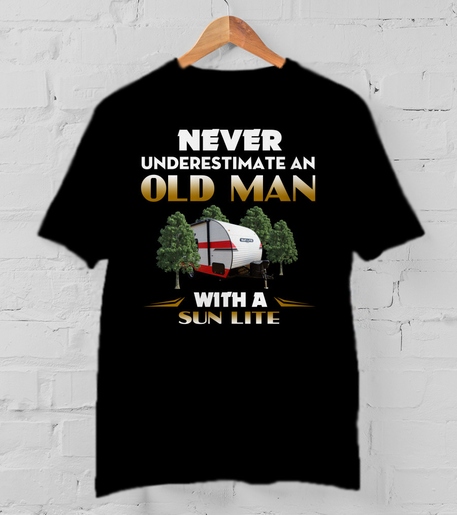 NEVER UNDERESTIMATE AN OLD MAN WITH A SUN LITE T-Shirt