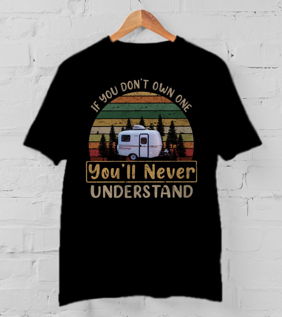 If You Don't Own One You'll Never Understand Scamp 13′ Deluxe T-Shirt