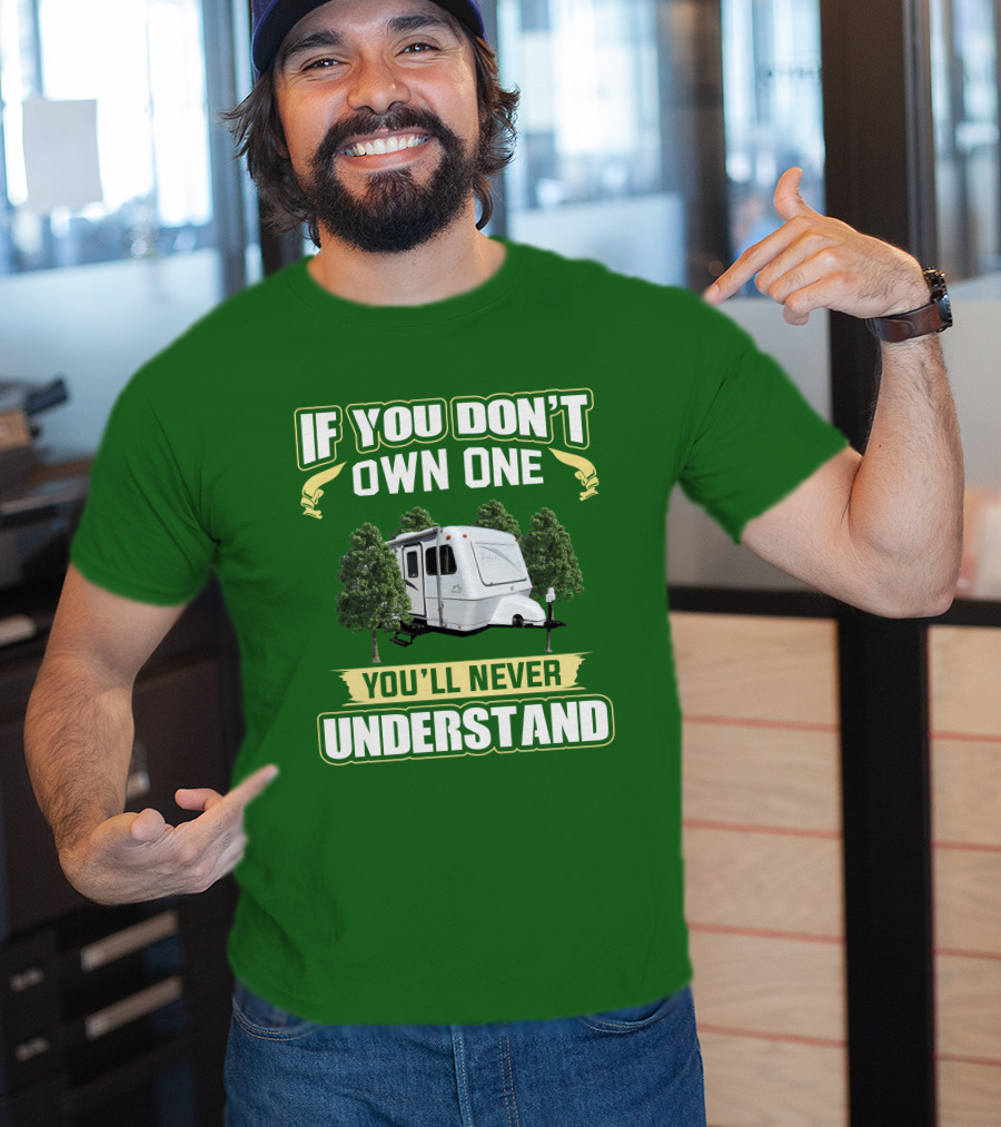 If You Don't Own One You'll Never Understand Trailer Camper Bigfoot T-Shirt