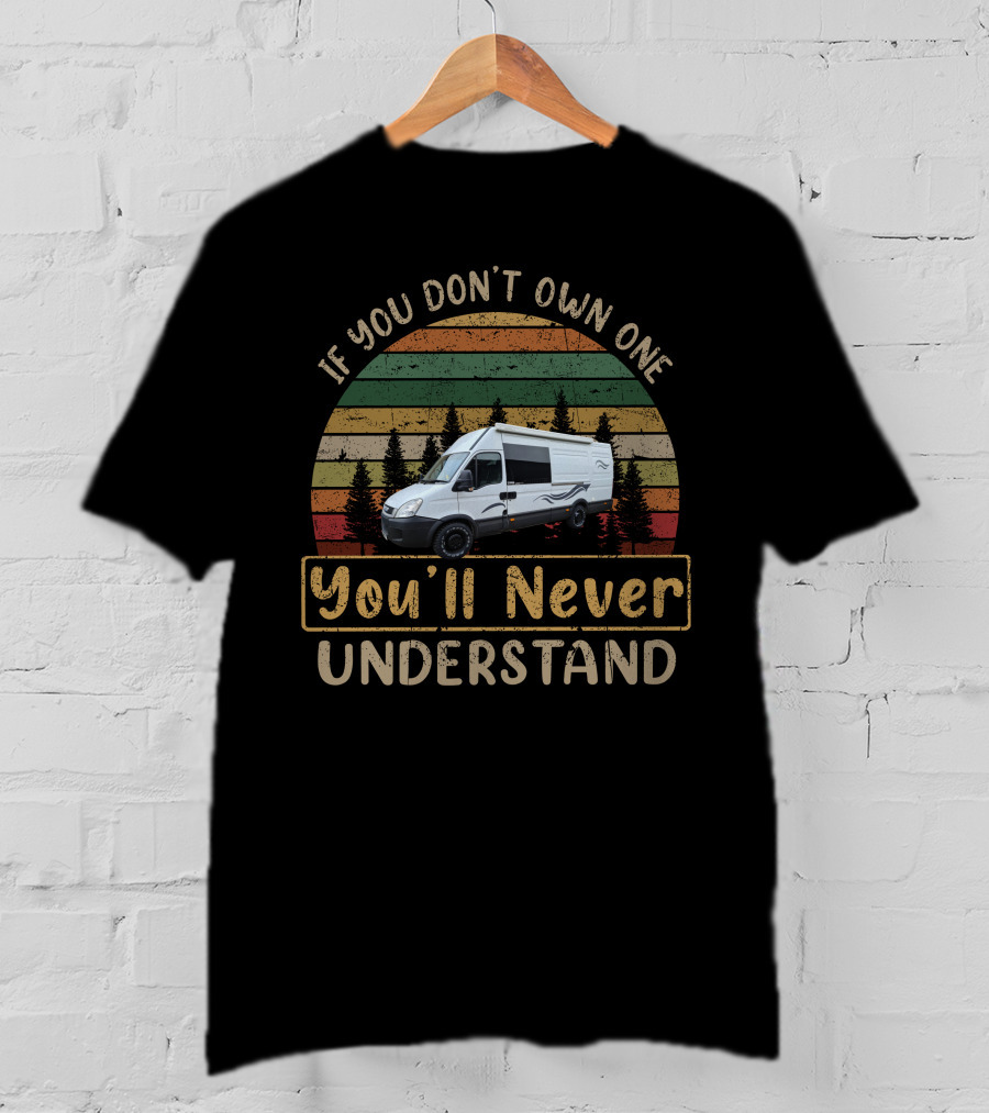 Iveco Daily Campervan If You Don't Own One You'll Never Understand T-Shirt
