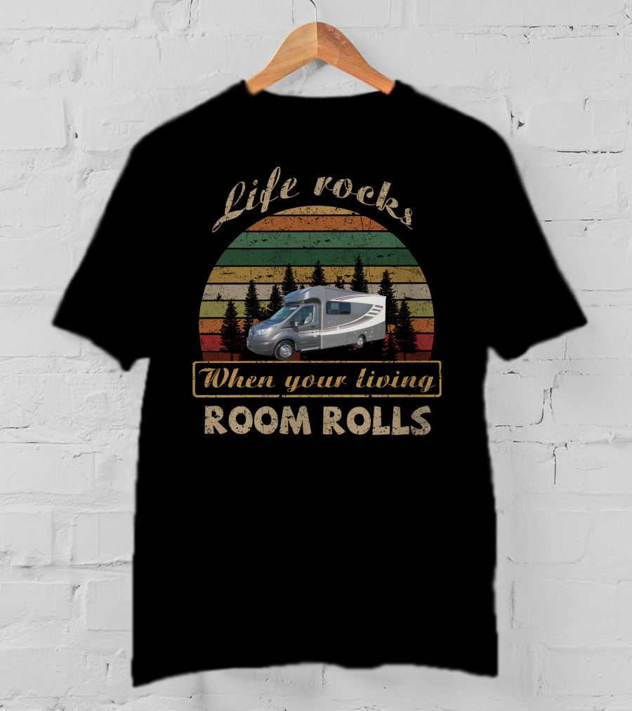 Life Rocks When Your Living Room Rolls Vintage RV Camper Adventure T-Shirt