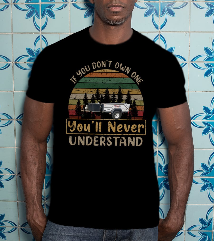 If You Don't Own One You'll Never Understand Vintage Camper Forest Scene T-Shirt