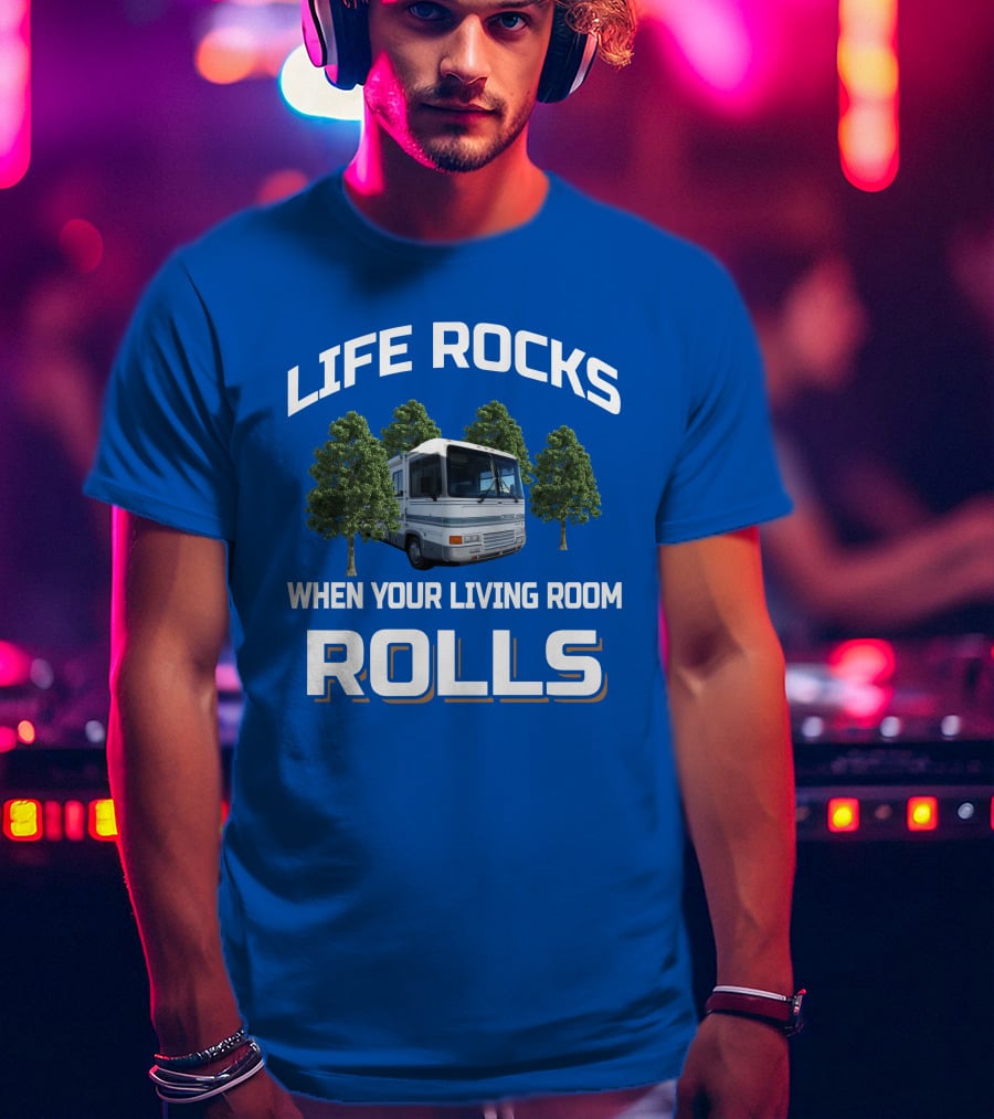 Life Rocks When Your Living Room Rolls Georgie Boy Cruise Air RV T-Shirt