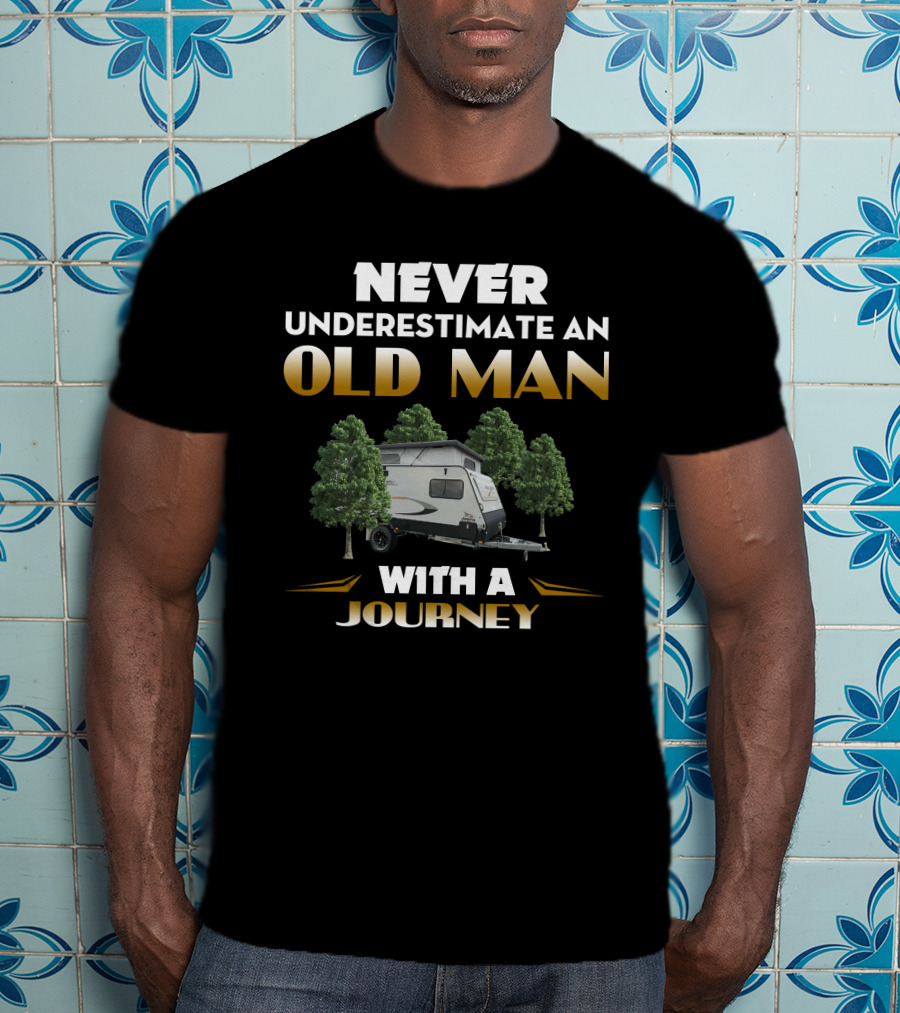 Never Underestimate An Old Man With A Journey Jayco 15-48-6 Camper Trailer T-Shirt