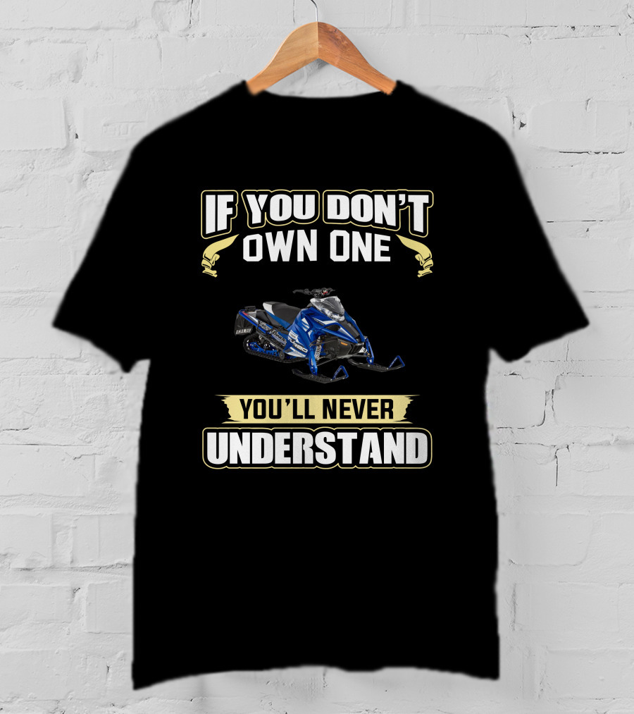 If You Don't Own One Yamaha Sidewinder LTX You'll Never Understand T-Shirt