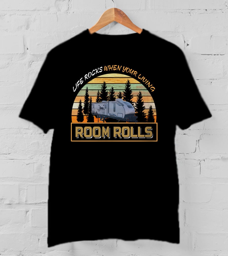 LIFE ROCKS WHEN YOUR LIVING ROOM ROLLS VIBE 26BH Camping Trailer Adventure T-Shirt