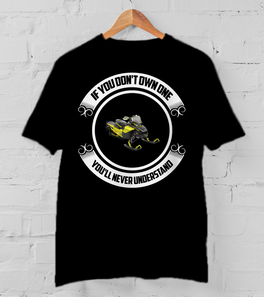 If You Don't Own One You'll Never Understand Ski Doo 900 ACE T-Shirt