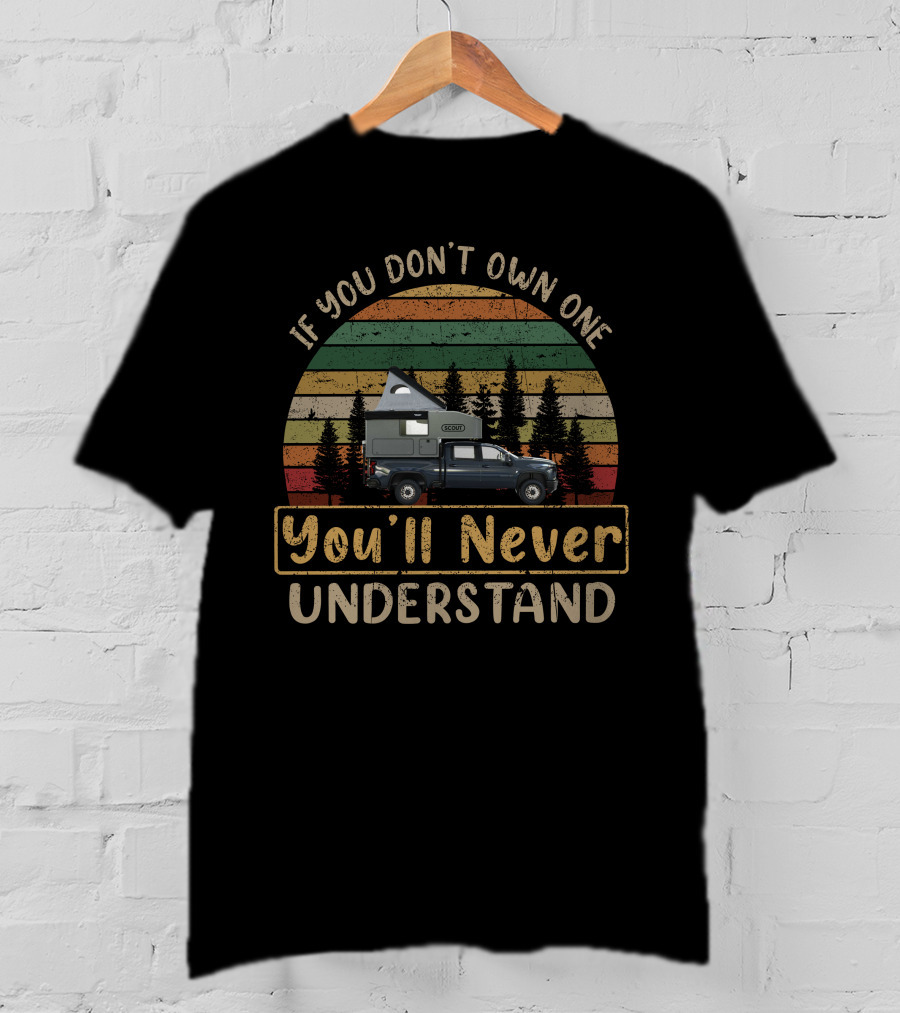 If You Don't Own One You'll Never Understand Camper Truck Forest T-Shirt