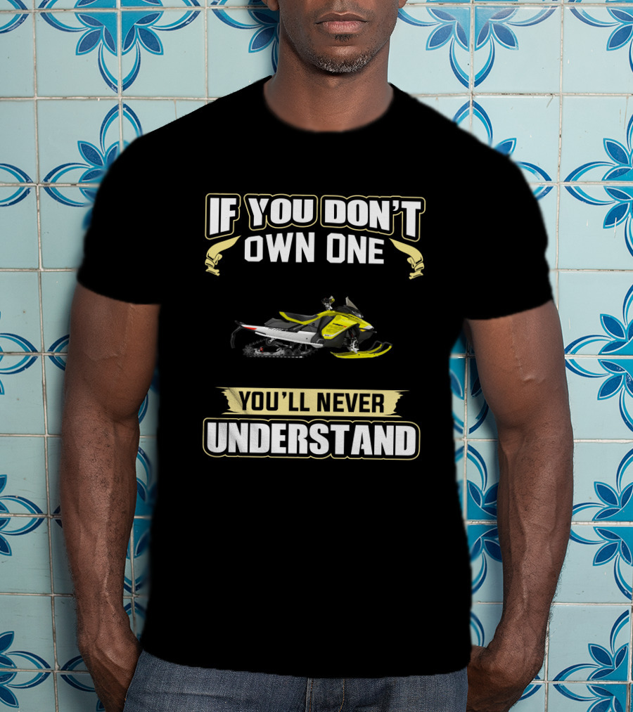 If You Don't Own One You'll Never Understand Ski Doo 850 MXZ T-Shirt