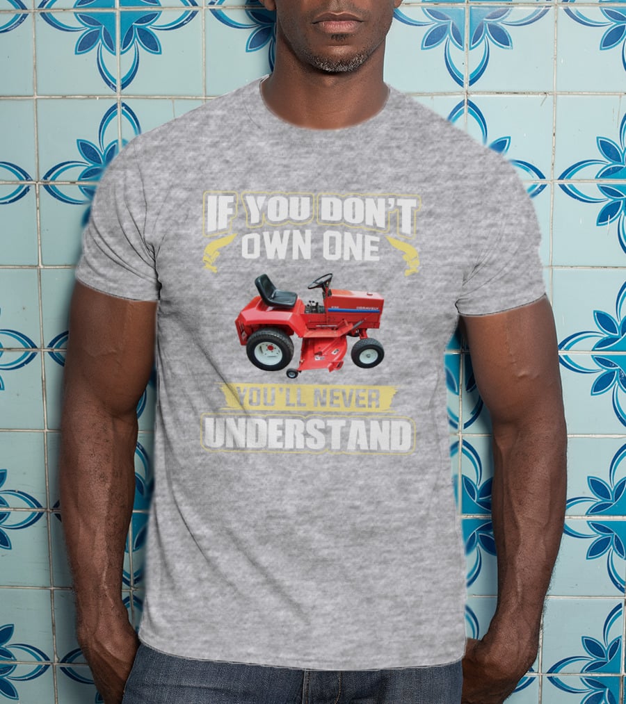 If You Don't Own One You'll Never Understand Gravely Tractor T-Shirt