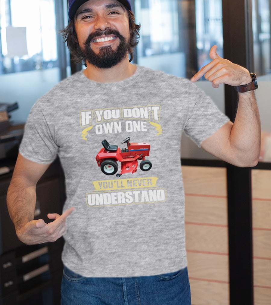 If You Don't Own One You'll Never Understand Gravely Tractor T-Shirt