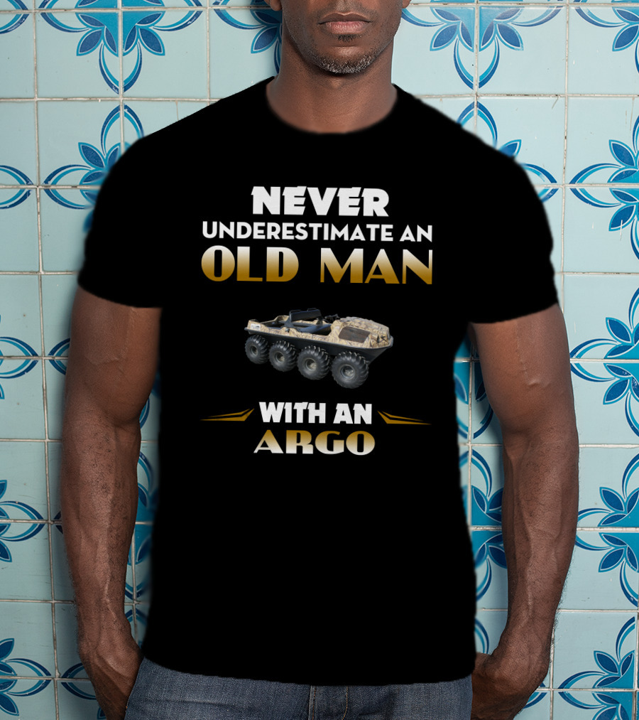 Never Underestimate An Old Man With An Argo T-Shirt