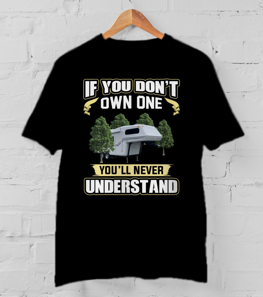 If You Don't Own One You'll Never Understand Escape 5.0 T-Shirt