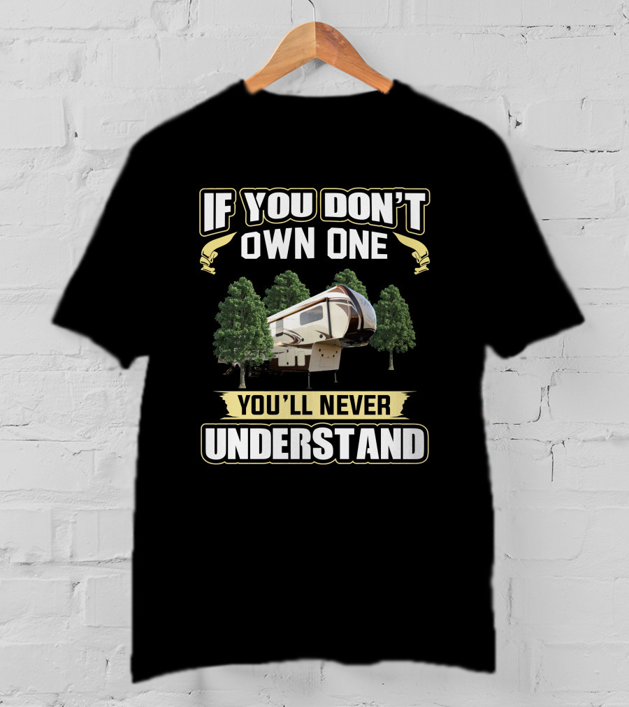 If You Don't Own One You'll Never Understand Evergreen Bay Hill T-Shirt