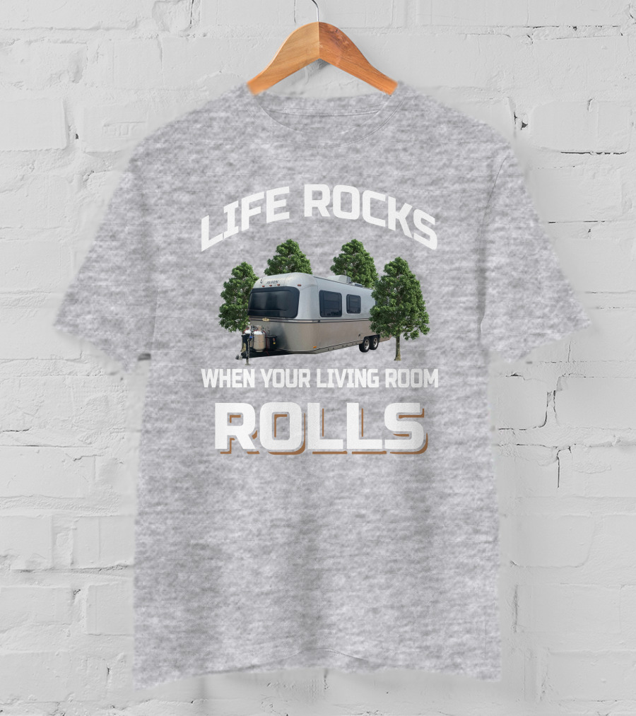 LIFE ROCKS WHEN YOUR LIVING ROOM ROLLS Avion Camper Trailer T-Shirt