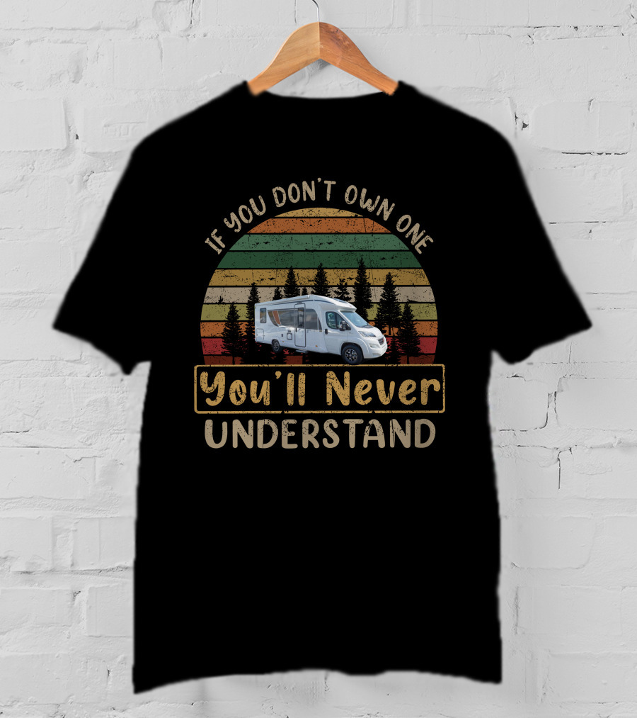 If You Don't Own One You'll Never Understand Burstner Lyseo T-Shirt