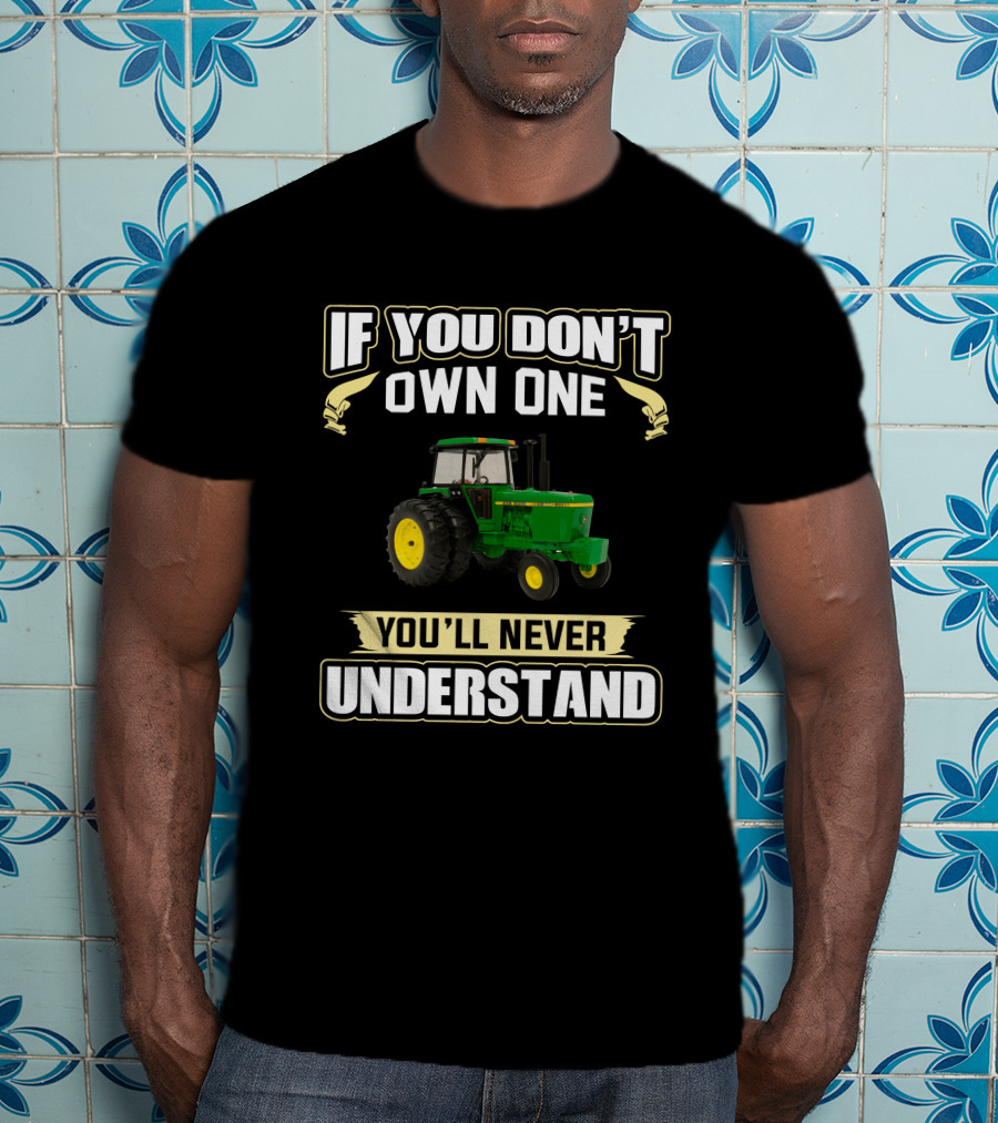 JD 4440 If You Don't Own One You'll Never Understand T-Shirt
