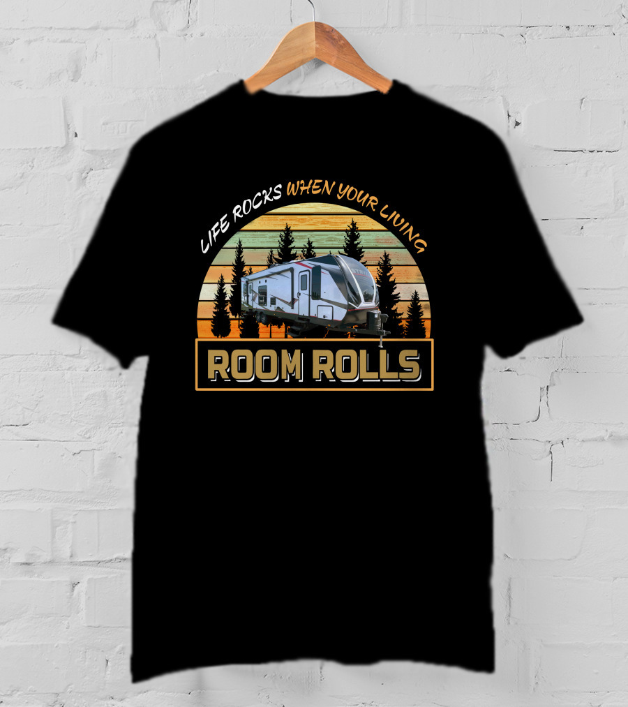 Life Rocks When Your Living Room Rolls 2916 T-Shirt
