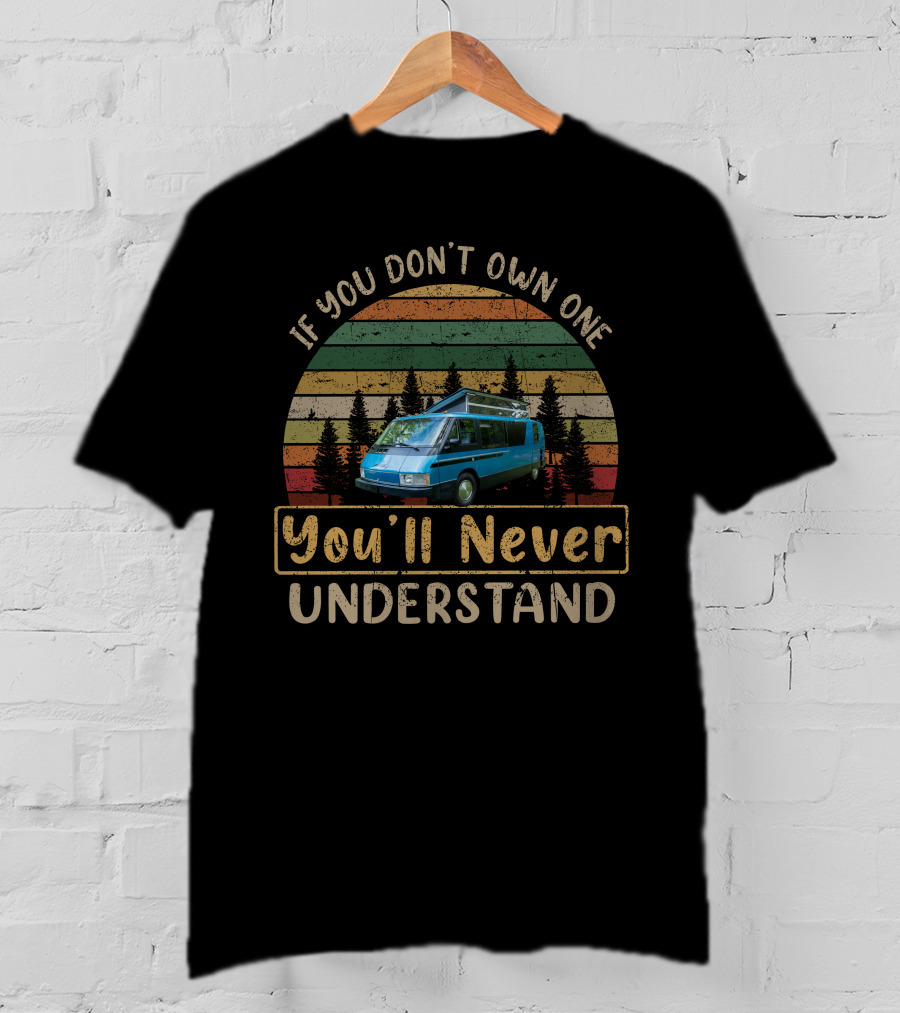If You Don't Own One Vixen RV You'll Never Understand T-Shirt