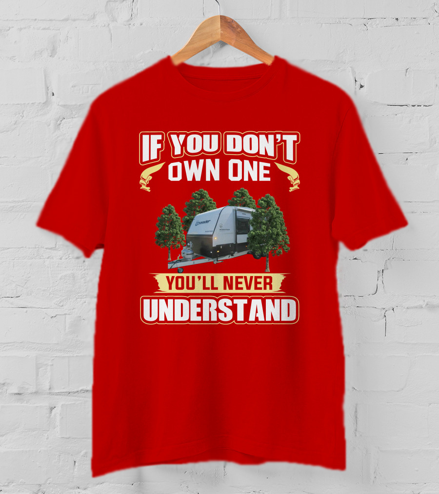If You Don't Own One You'll Never Understand Crusader Caravan T-Shirt