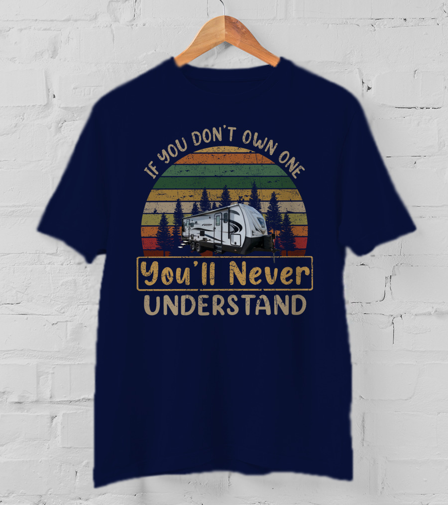 If You Don't Own One You'll Never Understand Outdoors 24RLS Camper Vintage Forest Retro T-Shirt