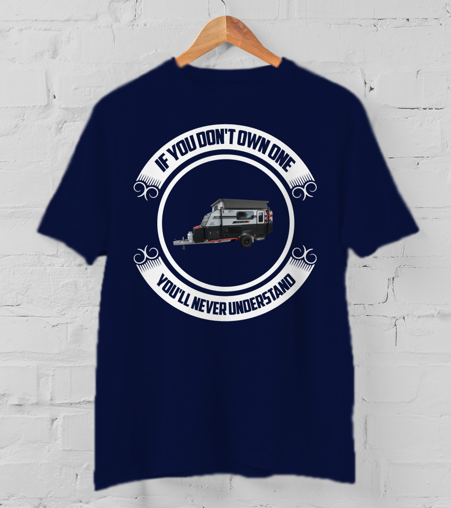 If You Don't Own One You'll Never Understand Jayco Adventurer Camper Trailer T-Shirt
