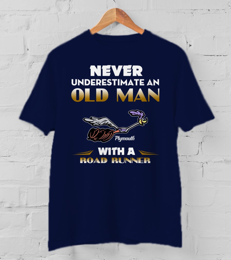 Never Underestimate An Old Man With A Plymouth Road Runner T-Shirt