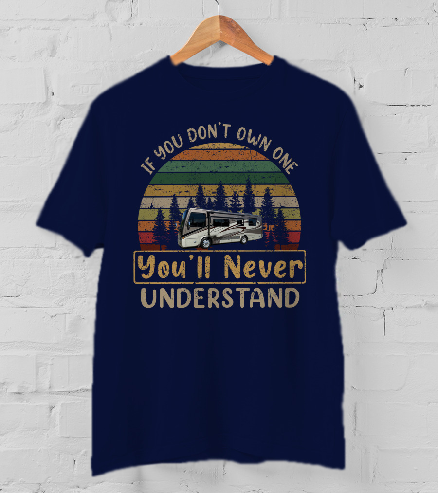 Tiffin Breeze 28BR RV If You Don't Own One You'll Never Understand T-Shirt