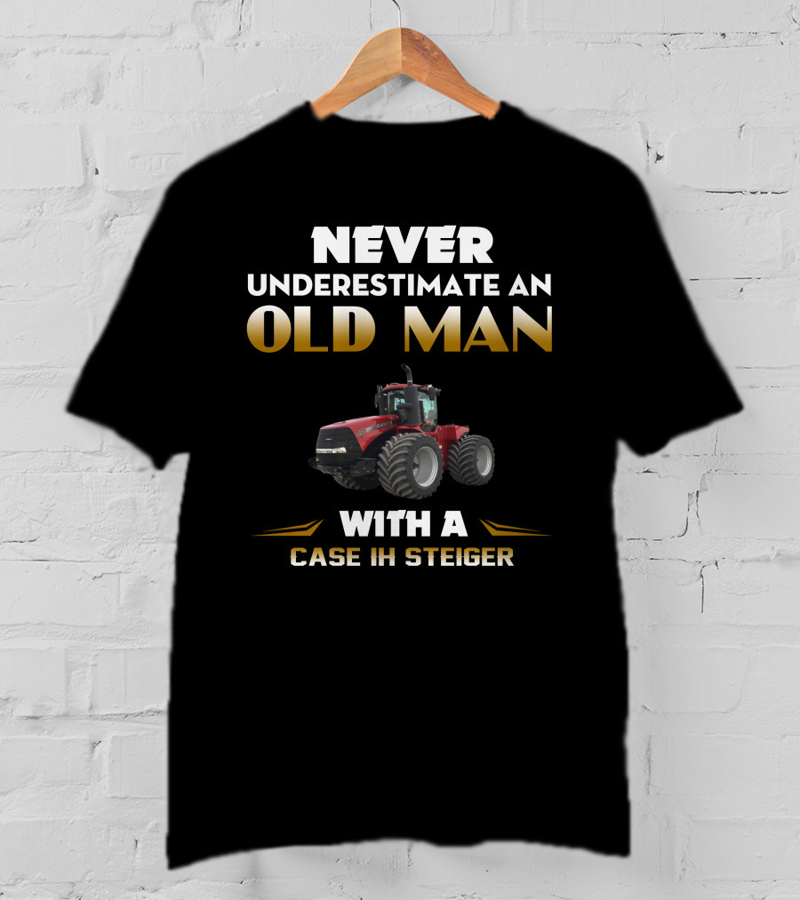Never Underestimate An Old Man With A Case Ih Steiger T-Shirt