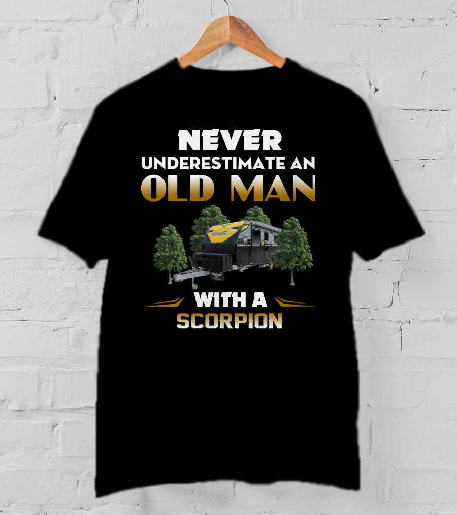 NEVER UNDERESTIMATE AN OLD MAN WITH A SCORPION JB CARAVANS T-Shirt