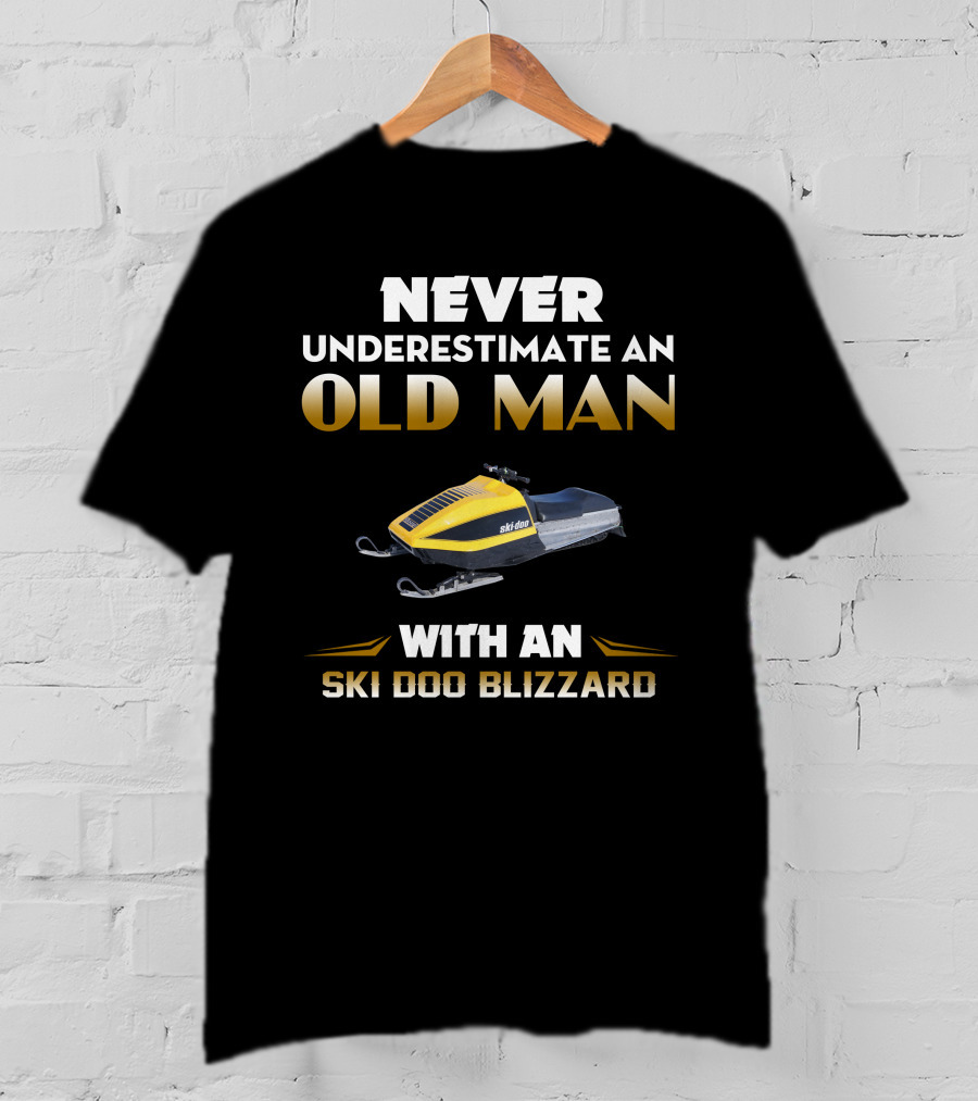 Never Underestimate An Old Man With An Ski Doo Blizzard T-Shirt