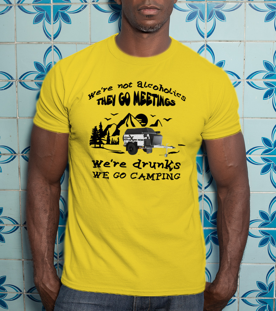 We're Not Alcoholics They Go Meetings We're Drunks We Go Camping Patriot X1H T-Shirt