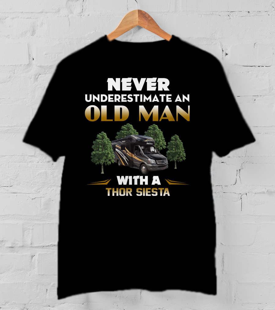 NEVER UNDERESTIMATE AN OLD MAN WITH A THOR SIESTA T-Shirt