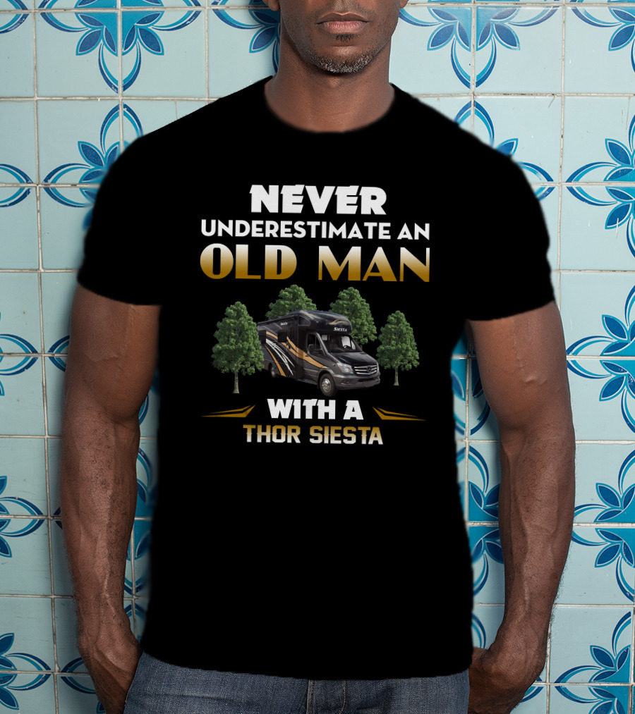 NEVER UNDERESTIMATE AN OLD MAN WITH A THOR SIESTA T-Shirt
