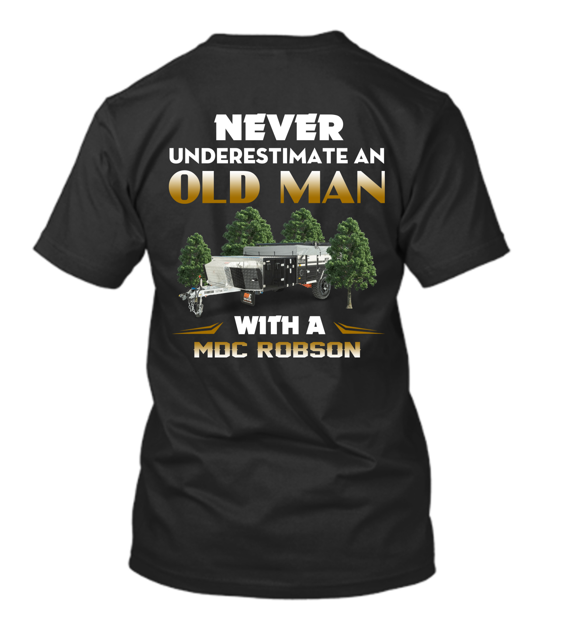 NEVER UNDERESTIMATE AN OLD MAN WITH A MDC ROBSON T-Shirt