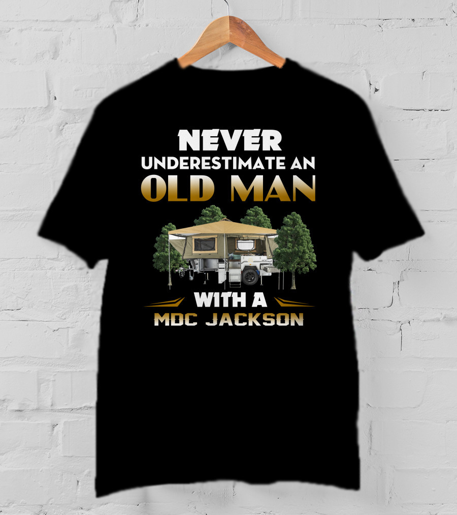 NEVER UNDERESTIMATE AN OLD MAN WITH A MDC JACKSON T-Shirt