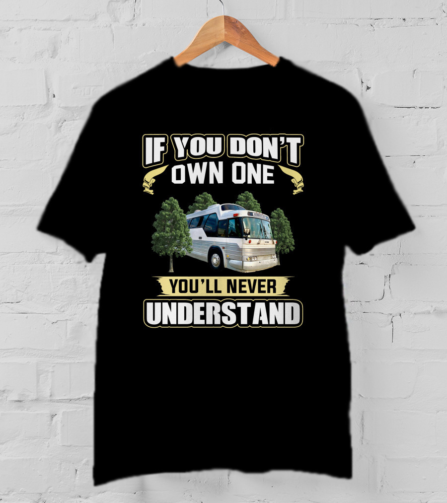 If You Don't Own One You'll Never Understand GM Buffalo Bus 4107 T-Shirt